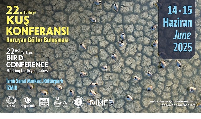 22. T&uuml;rkiye Kuş Konferansı 14-15 Haziran 2025&rsquo;te İzmir&rsquo;de d&uuml;zenlenecek.