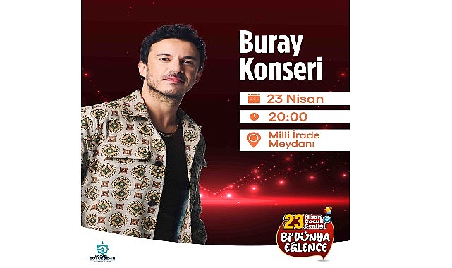 23 Nisan coşkusu Buray konseri ile doruğa &ccedil;ıkacak