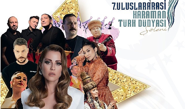7. Uluslararası Karaman T&uuml;rk D&uuml;nyası Ş&ouml;leni başlıyor