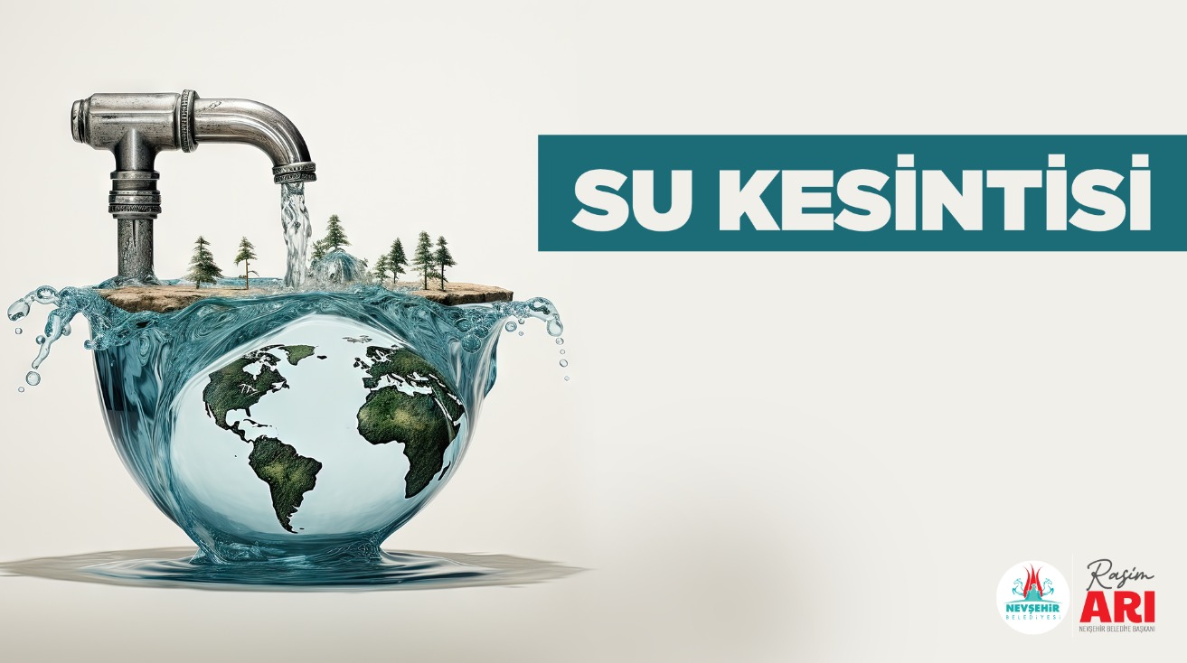 NEVŞEHİR&rsquo;DE SU KESİNTİSİ