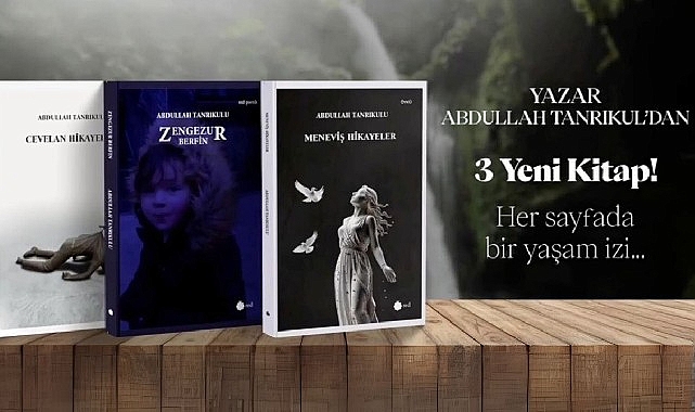 Abdullah Tanrıkulu&rsquo;ndan Edebiyata G&uuml;&ccedil;l&uuml; Bir Katkı: &Uuml;&ccedil; Yeni Kitap Aynı Anda Okurla Buluştu