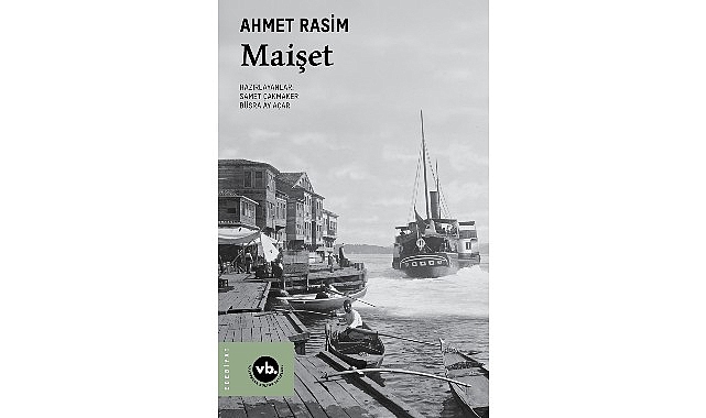 Ahmet Rasim&rsquo;in &ldquo;Maişet&rdquo;iyle ge&ccedil; Osmanlı edebiyatına bakış