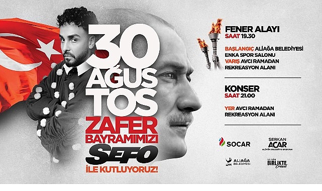 Aliağa&rsquo;da 30 Ağustos Zafer Bayramı Fener Alayı ve Sefo Konseri İle Kutlanacak