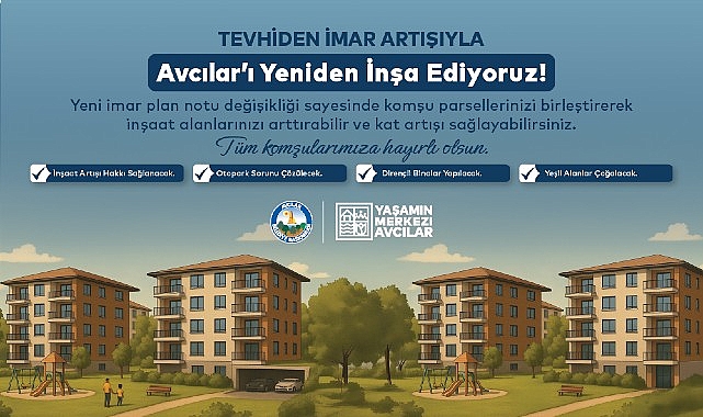 Avcılar&rsquo;da Tevhiden İmar Artışı ile Kentsel D&ouml;n&uuml;ş&uuml;m&uuml;n &Ouml;n&uuml; A&ccedil;ılıyor
