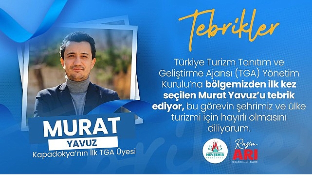 Başkan Arı, Kapadokya&rsquo;dan TGA Y&ouml;netim Kuruluna Se&ccedil;ilen Yavuz&rsquo;u Kutladı