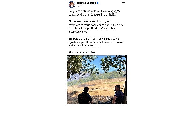 Başkan B&uuml;y&uuml;kakın'dan yangın kahramanlarına moral paylaşımı