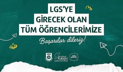 Başkan Kalaycı LGS&rsquo;ye Girecek &Ouml;ğrencilere Başarılar Diledi