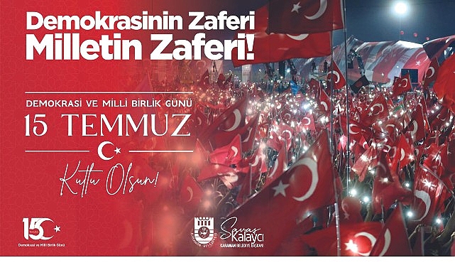 Belediye Başkanı Savaş Kalaycı&rsquo;nın 15 Temmuz Mesajı