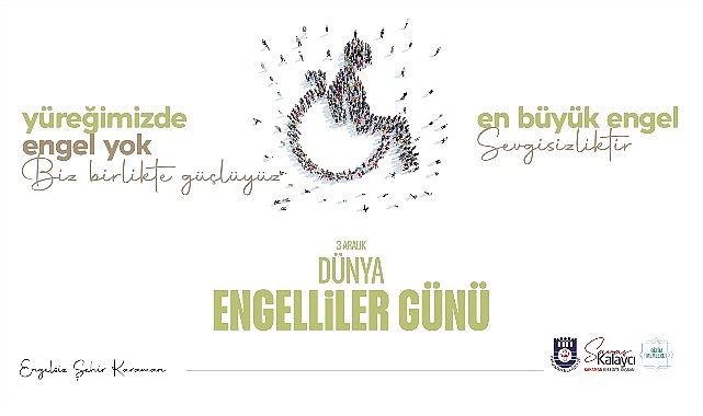 Belediye Başkanı Savaş Kalaycı'nın 3 Aralık D&uuml;nya Engelliler G&uuml;n&uuml; Mesajı