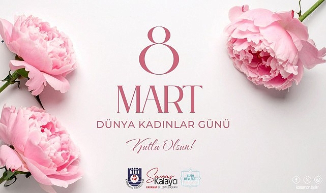 Belediye Başkanı Savaş Kalaycı&rsquo;nın 8 Mart D&uuml;nya Kadınlar G&uuml;n&uuml; Mesajı
