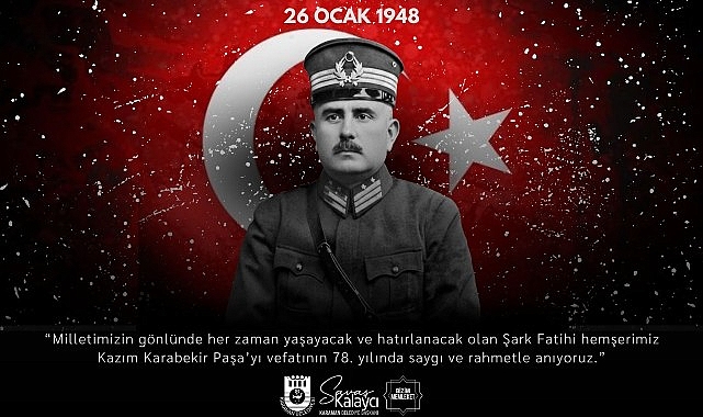 Belediye Başkanı Savaş Kalaycı&rsquo;nın Kazım Karabekir Paşa&rsquo;yı Anma Mesajı