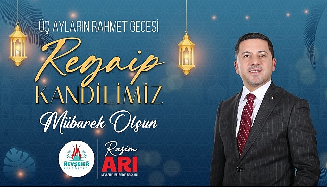 Belediye Başkanımız Rasim Arı&rsquo;dan Regaip Kandili Mesajı