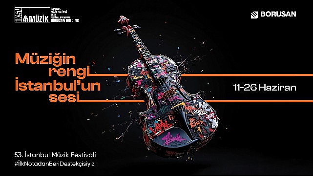 Borusan&rsquo;ın katkılarıyla notalar kenti sardı:  53. İstanbul M&uuml;zik Festivali, şehrin sesiyle ve m&uuml;ziğin rengini buluşturdu