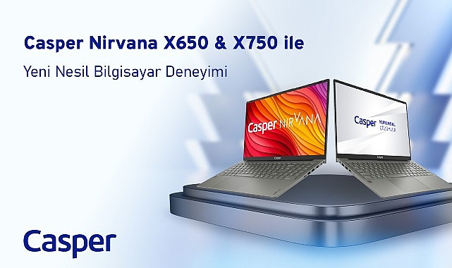 Casper Nirvana X650 ve X750 ile yeni nesil bilgisayar deneyimi