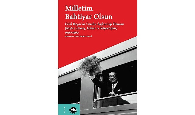 Celal Bayar&rsquo;ın 10 yılı: &ldquo;Milletim Bahtiyar Olsun&rdquo;
