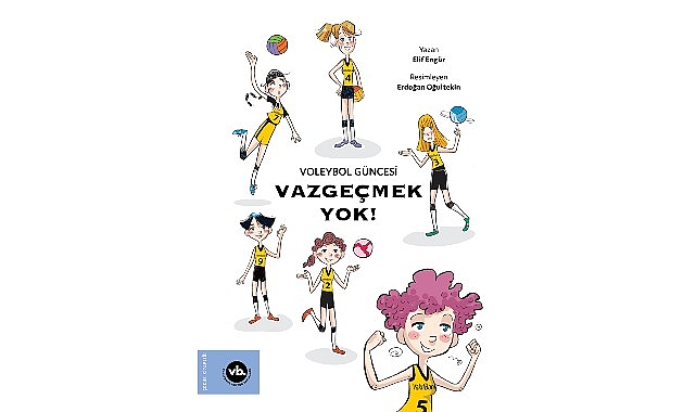&Ccedil;ocuklara voleybol sevgisini aşılamayı ama&ccedil;layan serinin ilk kitabı: &ldquo;Vazge&ccedil;mek Yok!&rdquo; yayımlandı