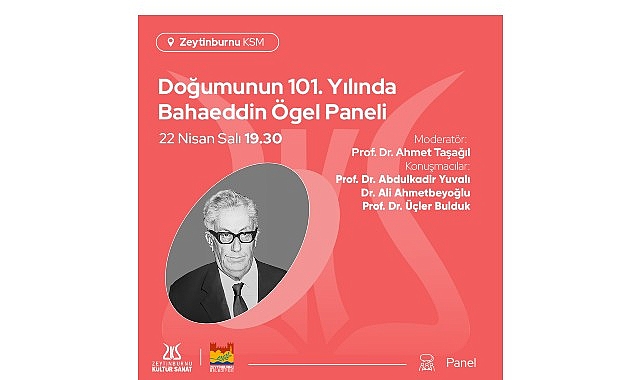 Doğumunun 101. Yılında Bahaeddin &Ouml;gel Paneli, Zeytinburnu K&uuml;lt&uuml;r Sanat'ta!