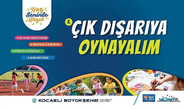 Haydi Kocaeli, &ldquo;&Ccedil;ık Dışarıya Oynayalım&rdquo;