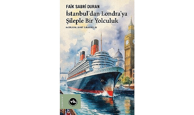 İstanbul limanından Londra&rsquo;nın sisli kıyılarına uzanan sıra dışı macera: &ldquo;İstanbul&rsquo;dan Londra&rsquo;ya Şileple Bir Yolculuk&rdquo;