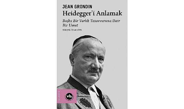 Jean Grondin&rsquo;den Heidegger Felsefesine Kapsamlı Bir Rehber: &ldquo;Heidegger&rsquo;i Anlamak&rdquo;