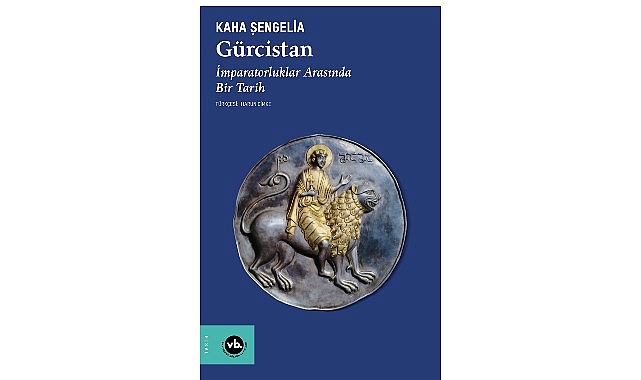 Kafkasya&rsquo;nın Kalbi G&uuml;rcistan&rsquo;a dair kapsamlı bir &ccedil;alışma: &ldquo;G&uuml;rcistan imparatorluklar arasında bir tarih&rdquo;