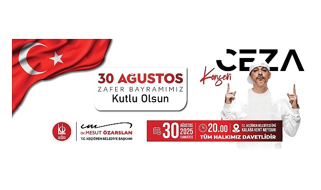 Ke&ccedil;i&ouml;ren&rsquo;de 30 Ağustos Zafer Bayramı Coşkusu Ceza Konseriyle Kutlanacak