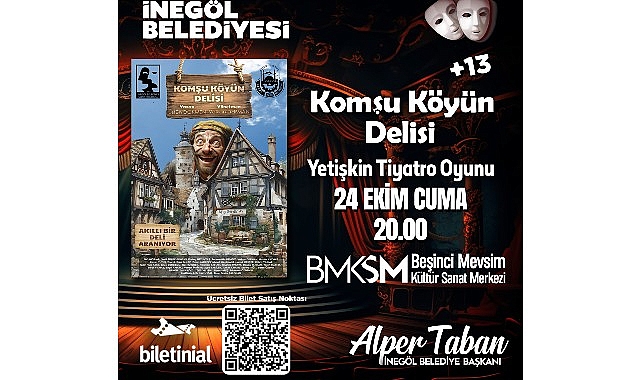 Komşu K&ouml;y&uuml;n Delisi Tiyatro Oyunu Biletleri &Uuml;cretsiz Satışa &Ccedil;ıkıyor