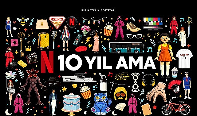 Netflix, T&uuml;rkiye&rsquo;deki 10. Yılını İzmir, İstanbul ve Ankara&rsquo;da Ger&ccedil;ekleşecek Fan Etkinlikleriyle Kutluyor