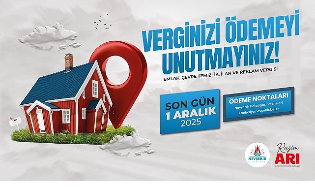 Nevşehir Belediyesi&rsquo;nden Hatırlatma; Verginizi &Ouml;demeyi Unutmayın!