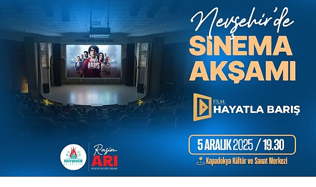 Nevşehir&rsquo;de Sinema Akşamı &ldquo;Hayatla Barış&rdquo; Filminde Buluşuyoruz
