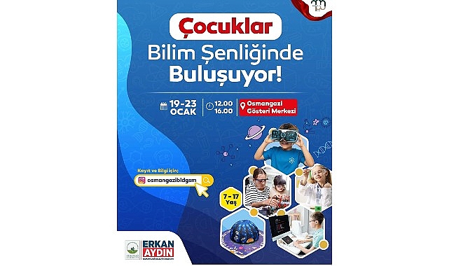 Osmangazi&rsquo;de &Ccedil;ocuklar ve Gen&ccedil;ler Bilimle Buluşacak