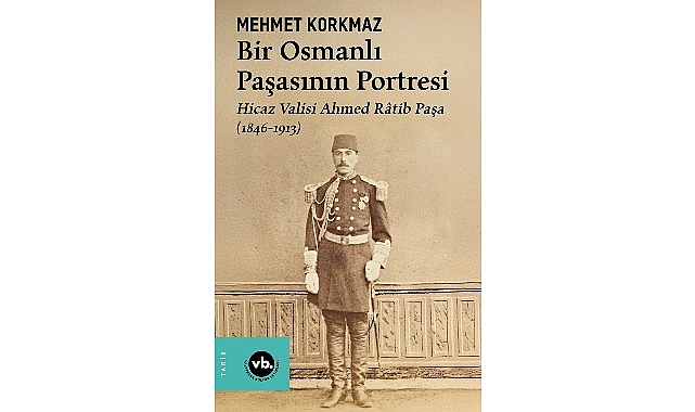 Osmanlı&rsquo;nın gizemli paşası Ahmed R&acirc;tib Paşa&rsquo;ya dair her şey bu kitapta: &ldquo;Bir Osmanlı Paşasının Portresi&rdquo;