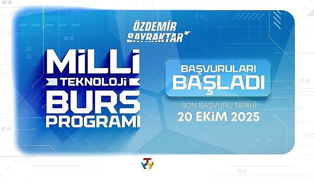&Ouml;zdemir Bayraktar Milli Teknoloji Burs Programı 5 bin &Ouml;ğrenciye   Burs Desteği Sağlayacak