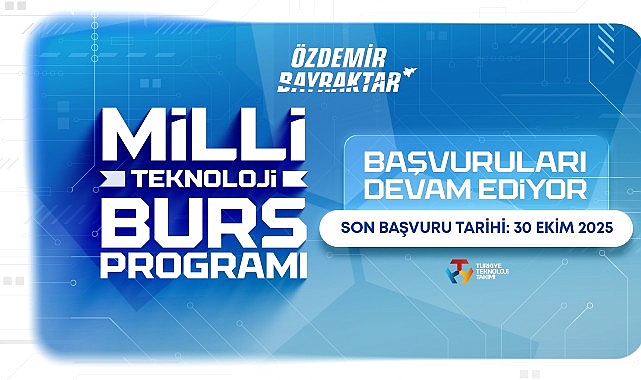 &Ouml;zdemir Bayraktar Milli Teknoloji Burs Programına Başvurular 30 Ekim&rsquo;de Sona Eriyor!