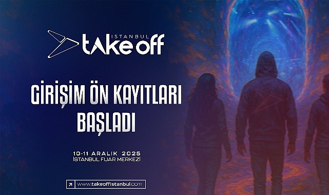 Take Off İstanbul 2025 Girişim &Ouml;n Kayıtları Başladı