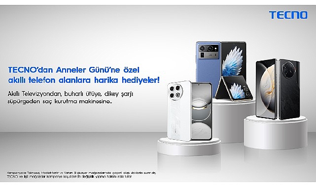 TECNO&rsquo;dan Anneler G&uuml;n&uuml;&rsquo;ne &ouml;zel akıllı telefon alanlara harika hediyeler!