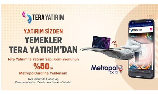 Tera Yatırım&rsquo;dan Metropol Kart &Uuml;yelerine &Ouml;zel Komisyon Desteği!