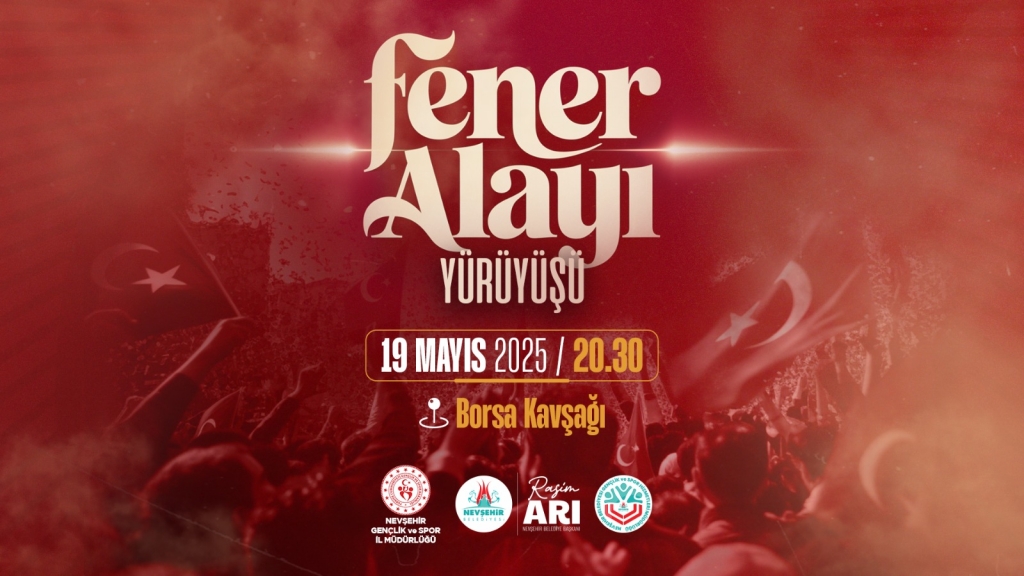 Nevşehir'de 19 Mayıs Coşkusu Fener Alayı Y&uuml;r&uuml;y&uuml;ş&uuml;yle Alevlenecek