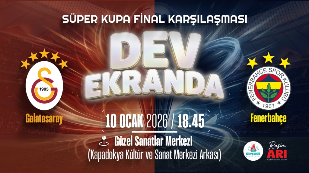 Nevşehir&rsquo;de S&uuml;per Kupa Heyecanı: Dev Ekran Kuruluyor!