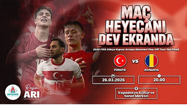 T&uuml;rkiye - Romanya ma&ccedil;ı Nevşehir&rsquo;de Dev Ekranda İzlenecek