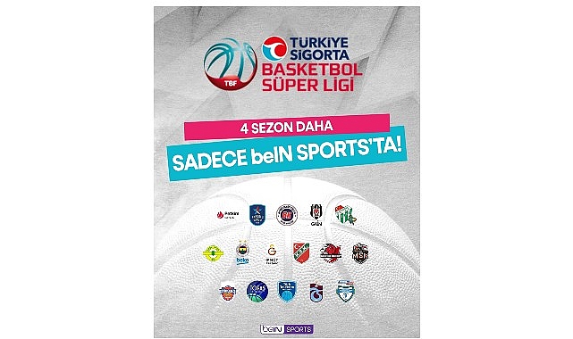 T&uuml;rkiye Sigorta Basketbol S&uuml;per Ligi 4 Sezon Daha Sadece beIN SPORTS&rsquo;ta!