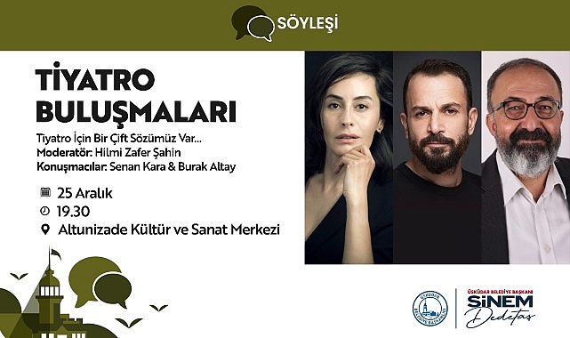 &Uuml;sk&uuml;dar&rsquo;da &ldquo;Tiyatro Buluşmaları&rdquo; Kapsamında &Uuml;nl&uuml; İsimlerle S&ouml;yleşi Ger&ccedil;ekleşecek