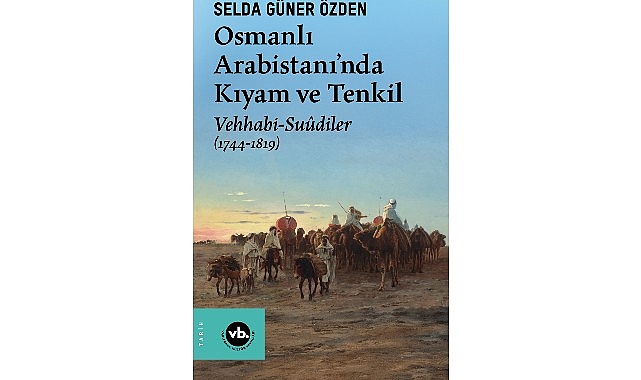 VBKY &ldquo;Osmanlı Arabistanı&rsquo;nda Kıyam ve Tenkil&rdquo;i yayımladı