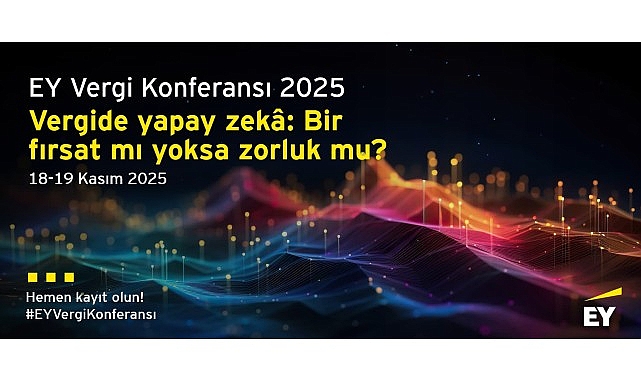 Vergi d&uuml;nyasındaki en yeni gelişmeler ile teknolojinin vergi alanına etkileri EY Vergi Konferansı&rsquo;nda değerlendirilecek
