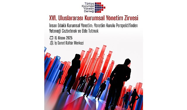 XVI. Uluslararası Kurumsal Y&ouml;netim Zirvesinde Yetenek Y&ouml;netimi&nbsp;Masaya Yatırılacak