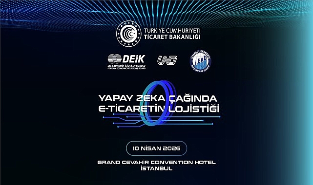 Yapay Zek&acirc; &Ccedil;ağında E-Ticaretin Lojistiği Zirvesi 10 Nisan&rsquo;da Ger&ccedil;ekleşiyor