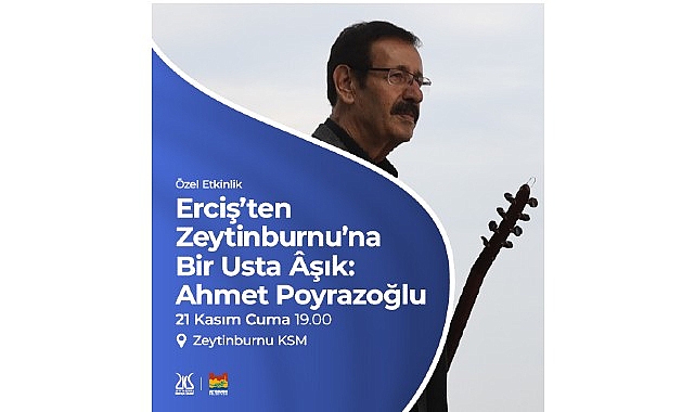 &ldquo;Zeytinburnu&rsquo;nda Ercişli Bir Usta &Acirc;şık: Ahmet Poyrazoğlu&rdquo; Programı Zeytinburnu K&uuml;lt&uuml;r Sanat&rsquo;ta!
